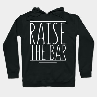 Raise the bar Hoodie